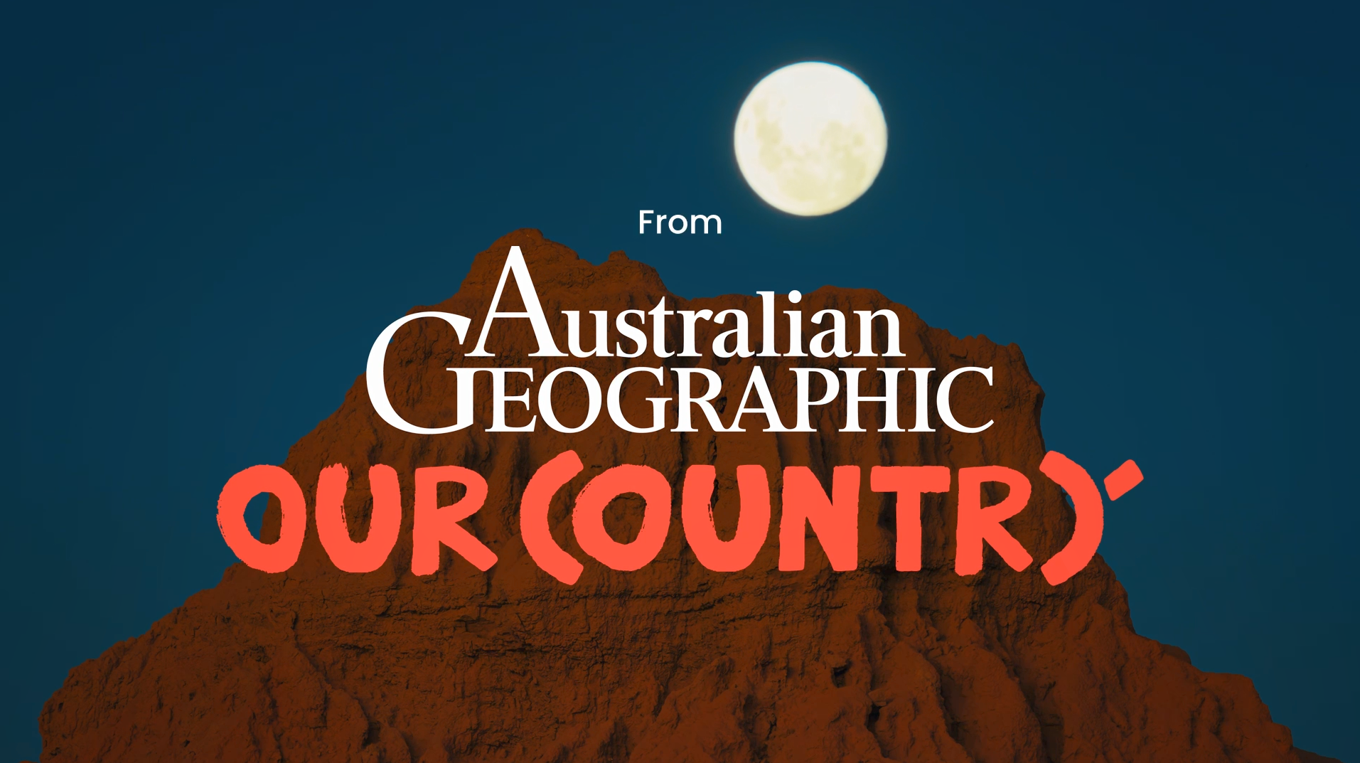 Title image for the Australian Geographic "Our Country" promotional video